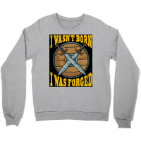 Funny I Wasnx27t Born I Was Forged Viking Warrior  Music Gift Crewneck Sweatshirt | Artistshot