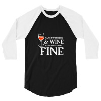 Glassworkers And Wine Make Everything Fine  Glassworker 3/4 Sleeve Shirt | Artistshot