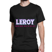 Leroy Enter Here, Hell To The Left Classic T-shirt | Artistshot