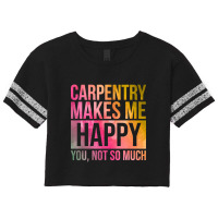 Awesome And Funny Carpentry Carpenter Carpenters Makes Me Happy You No Scorecard Crop Tee | Artistshot