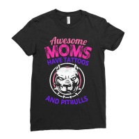 Awesome Moms Have Tattoos And Pitbulls Mother's Day Ladies Fitted T-shirt | Artistshot