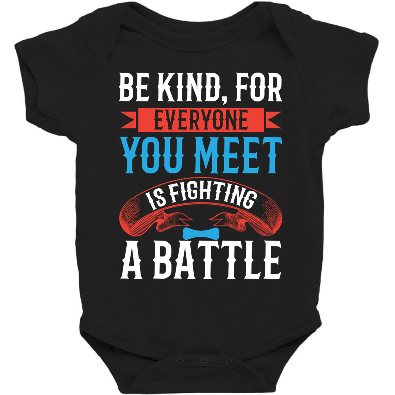 Be Kind, For Everyone You Meet Is Fighting A Battle Baby Bodysuit by brushdatum98 | Artistshot