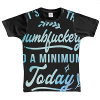 Let's Keep The Dumbfuckery To A Minimum Today Graphic Youth T-shirt | Artistshot