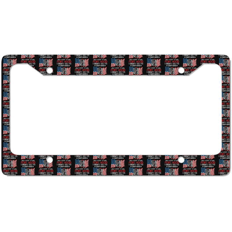 I Didn't Go To Har-vard I Went To Fort-hood Soldier Lover License Plate Frame | Artistshot