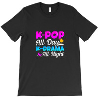 Kpop All Day Kdrama All Night T-shirt | Artistshot