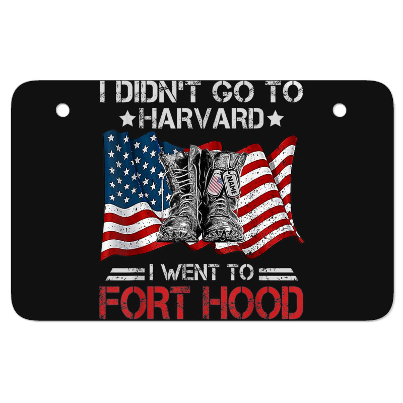 I Didn't Go To Har-vard I Went To Fort-hood Soldier Lover Atv License Plate | Artistshot