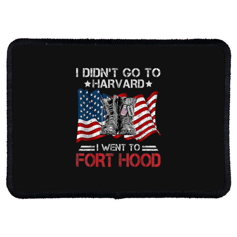 I Didn't Go To Har-vard I Went To Fort-hood Soldier Lover Rectangle Patch | Artistshot