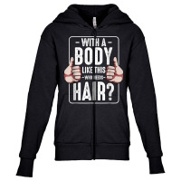 Mens With A Body Like This Who Needs Hair Funny Bald Head Qu T Shirt Youth Zipper Hoodie | Artistshot