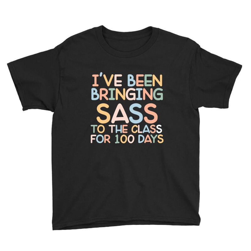 I Have Been Bringing Sass To The Class 100 Days Of School Youth Tee | Artistshot