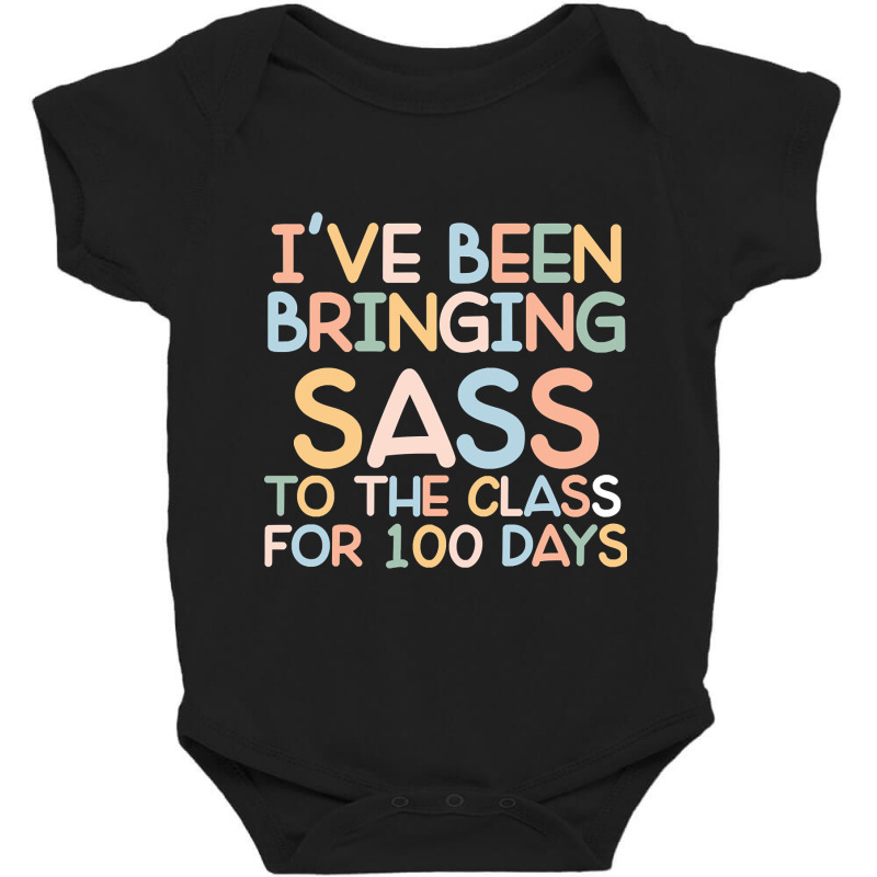 I Have Been Bringing Sass To The Class 100 Days Of School Baby Bodysuit | Artistshot