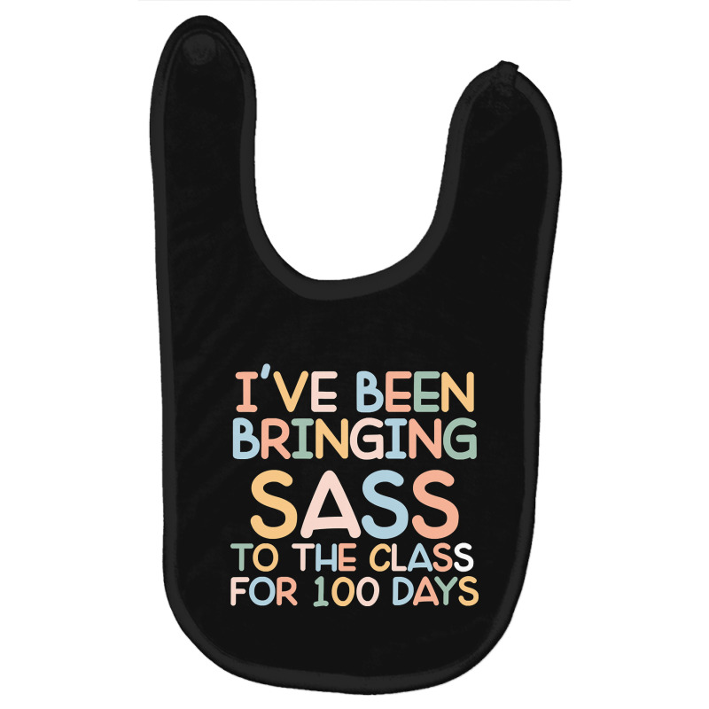 I Have Been Bringing Sass To The Class 100 Days Of School Baby Bibs | Artistshot