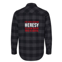 I've Seen Enough Heresy To Know Where This Is Going Wargaming Meme Flannel Shirt | Artistshot