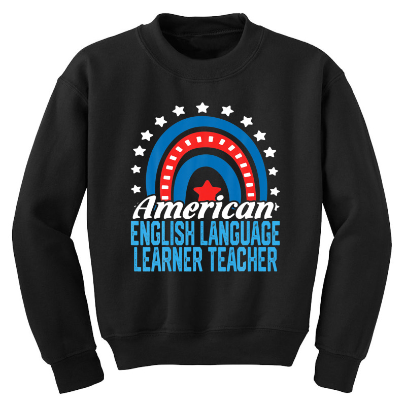 American English Language Learner Teacher Rainbow 4th July Youth Sweatshirt by kaciacindz6 | Artistshot