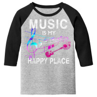 Music Is My Happy Place Inspiring Music Novelty Gift T Shirt T Shirt Youth 3/4 Sleeve | Artistshot