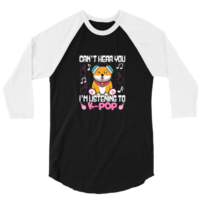 Kpop Kawaii Shiba Inu Can't Hear You I'm Listening To Kpop Gift 3/4 Sleeve Shirt | Artistshot