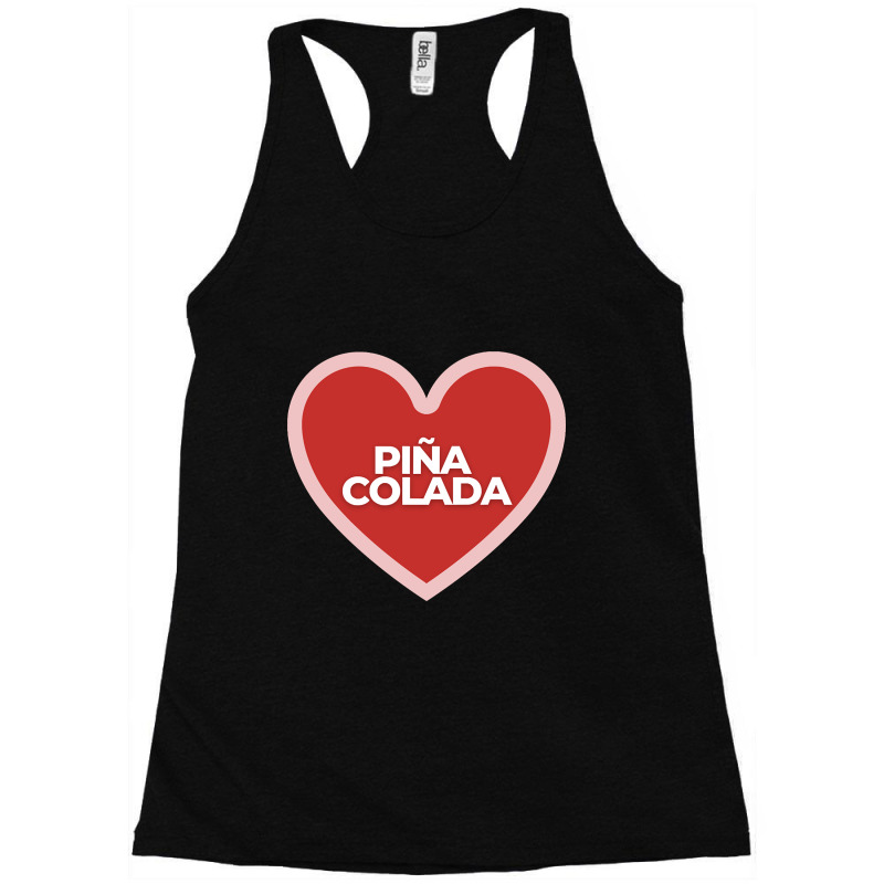 I Heart Pina Colada Racerback Tank by trampolinnervous53 | Artistshot