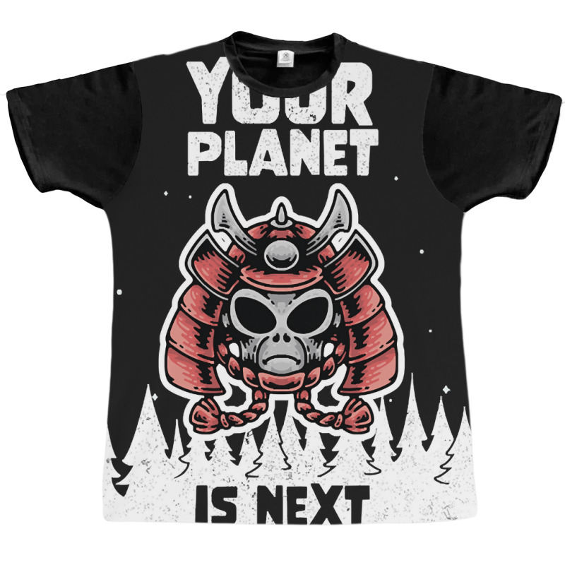 Alien Galaxy Science Space Lover Your Planet Is Next-yfgyr Graphic T-shirt by kundalinitrampled75 | Artistshot