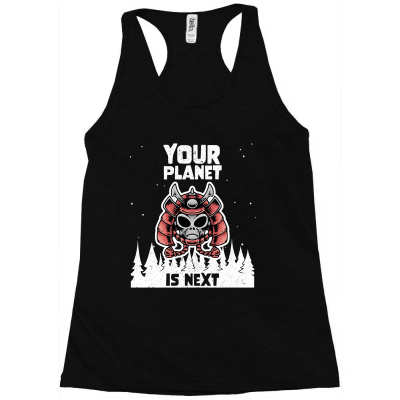 Alien Galaxy Science Space Lover Your Planet Is Next-yfgyr Racerback Tank by kundalinitrampled75 | Artistshot