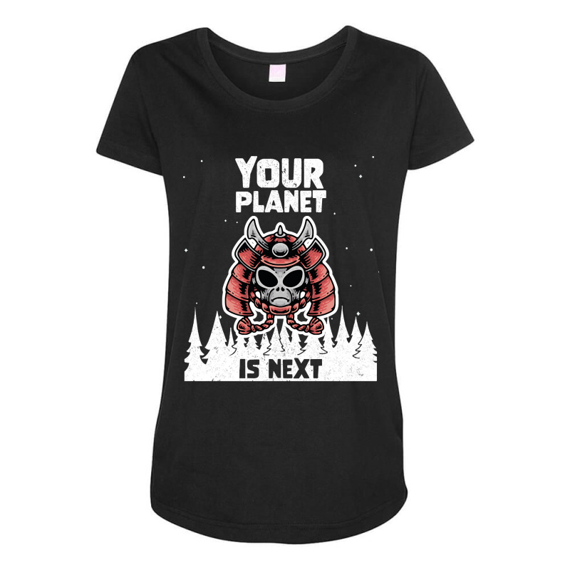 Alien Galaxy Science Space Lover Your Planet Is Next-yfgyr Maternity Scoop Neck T-shirt by kundalinitrampled75 | Artistshot