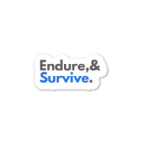 Endure And Survive Sticker | Artistshot