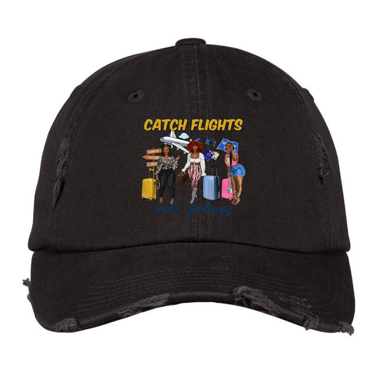 Catch Flights Not Feelings Vintage Cap | Artistshot