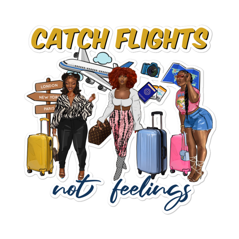 Catch Flights Not Feelings Sticker | Artistshot