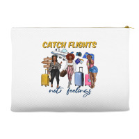 Catch Flights Not Feelings Accessory Pouches | Artistshot