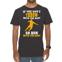 If You Can't Throw With The Best Go Run With The Rest Vintage T-shirt | Artistshot