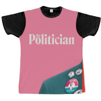 The Politician Poster Humor (1) Graphic T-shirt | Artistshot