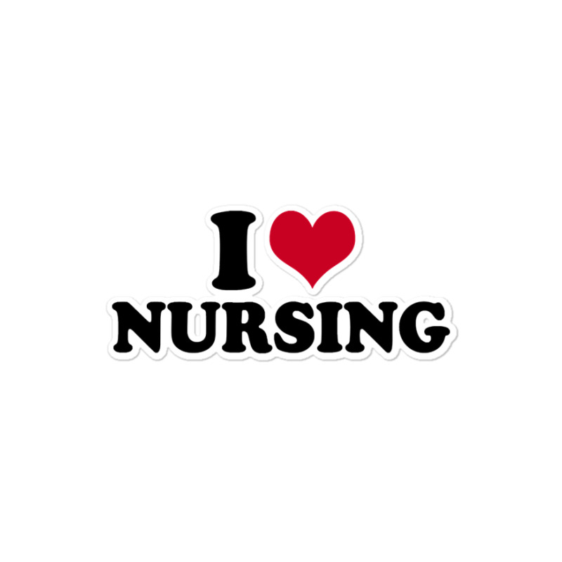 I Love Nursing Nurse Sticker | Artistshot