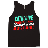 Catherine Because Superheroes Need A Sidekick Funny T Shirt Tank Top | Artistshot