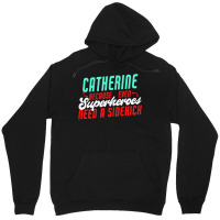 Catherine Because Superheroes Need A Sidekick Funny T Shirt Unisex Hoodie | Artistshot