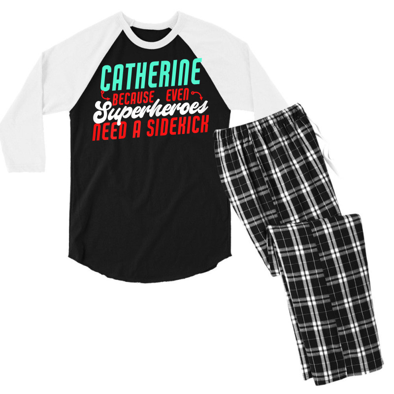 Catherine Because Superheroes Need A Sidekick Funny T Shirt Men's 3/4 Sleeve Pajama Set by cordellwerw56r | Artistshot