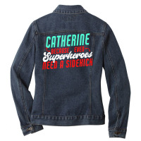 Catherine Because Superheroes Need A Sidekick Funny T Shirt Ladies Denim Jacket | Artistshot