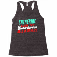 Catherine Because Superheroes Need A Sidekick Funny T Shirt Racerback Tank | Artistshot