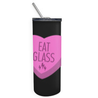 Trending Eat Glass Candy Heart Valentine's Skinny Tumbler | Artistshot