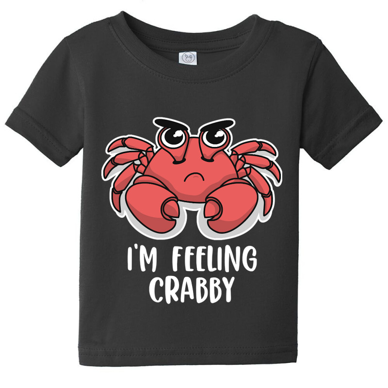 I'm Feeling Crabby Cute Kawaii Baby Tee | Artistshot