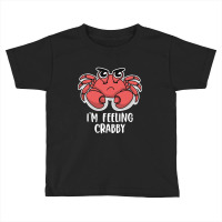 I'm Feeling Crabby Cute Kawaii Toddler T-shirt | Artistshot