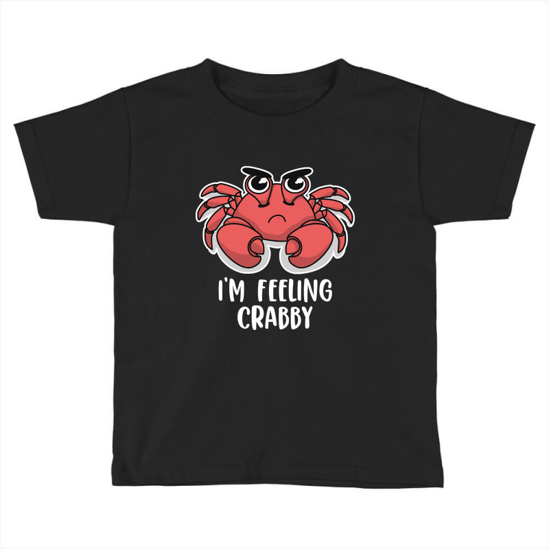 I'm Feeling Crabby Cute Kawaii Toddler T-shirt | Artistshot