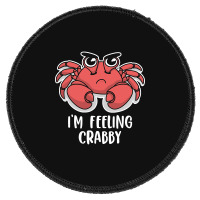 I'm Feeling Crabby Cute Kawaii Round Patch | Artistshot