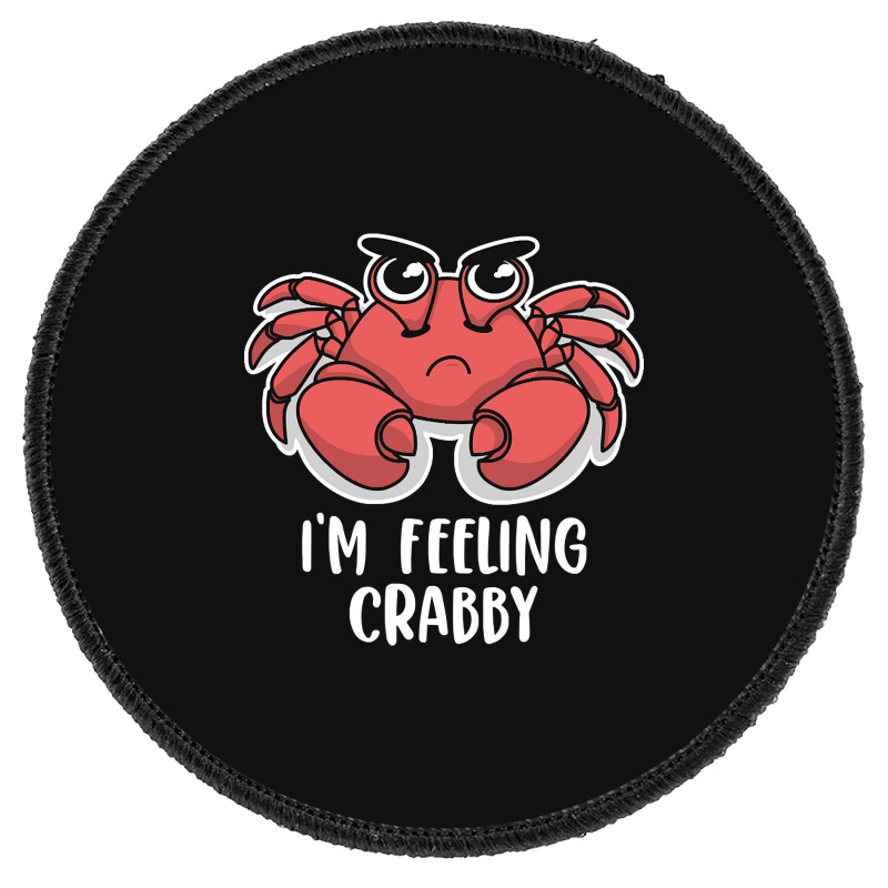 I'm Feeling Crabby Cute Kawaii Round Patch | Artistshot