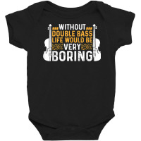 Contrabass Double Bassist   Double Bass Player T Shirt Baby Bodysuit | Artistshot