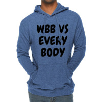 Wbb Vs Every Body Lightweight Hoodie | Artistshot