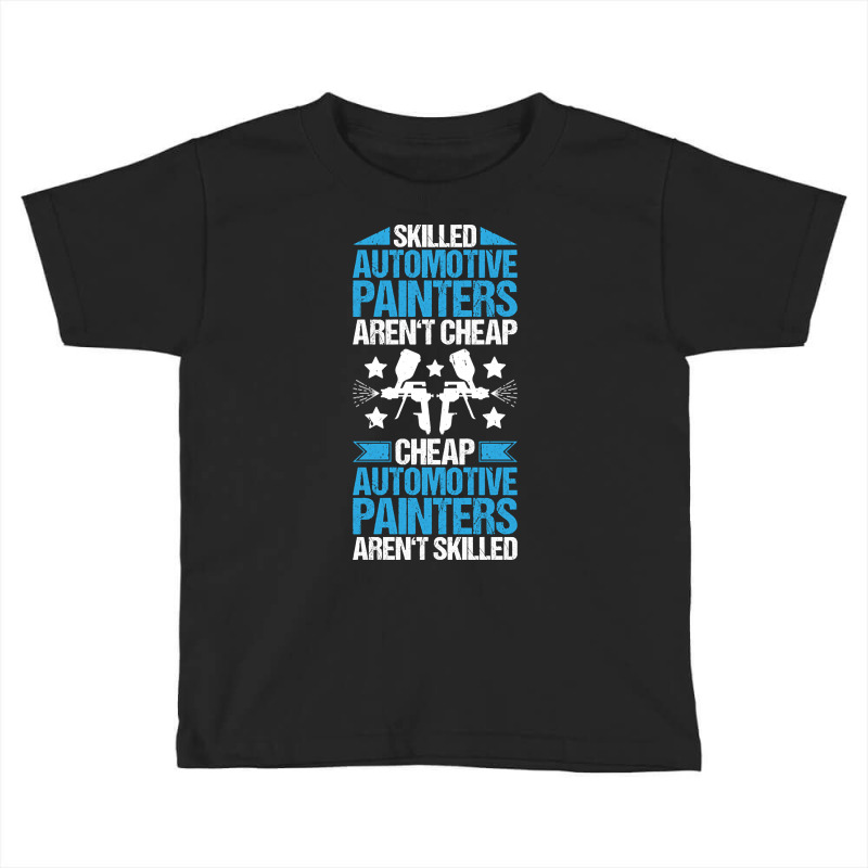 Automotive Painter Car Painter Vehicle Painter-6qb1f Toddler T-shirt by fencevaudeville14 | Artistshot