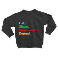 Hot Trend Eat Sleep Sour Cream Repeat For Sour Cream Dipping Lovers Toddler Sweatshirt | Artistshot