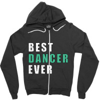 Best Dancer Ever Zipper Hoodie | Artistshot