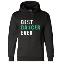 Best Dancer Ever Champion Hoodie | Artistshot