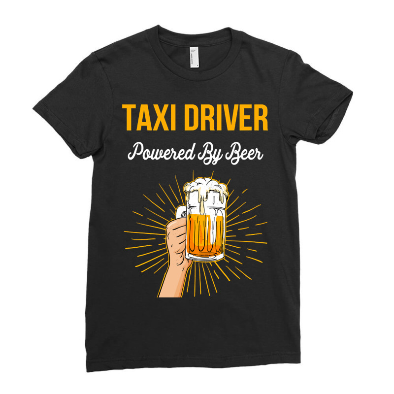 Beer Lover Taxi Driver Gift Powered By Beer Ladies Fitted T-Shirt by gendercampaign78@gmail.com | Artistshot