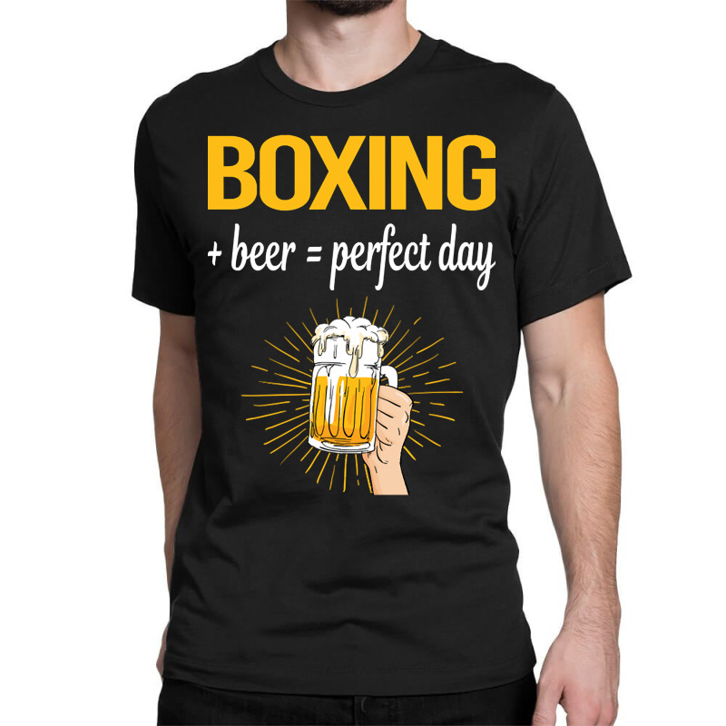 Beer Perfect Day Boxing Classic T-shirt | Artistshot