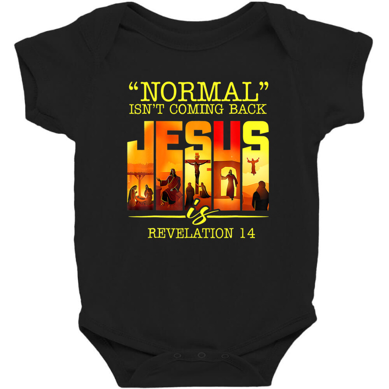 Vintage Normal Isn't Coming Back Jesus Is Revelation 14 Baby Bodysuit by nootlyricn | Artistshot